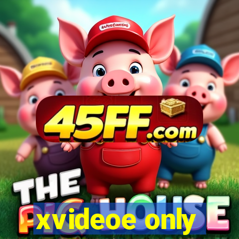 xvideoe only